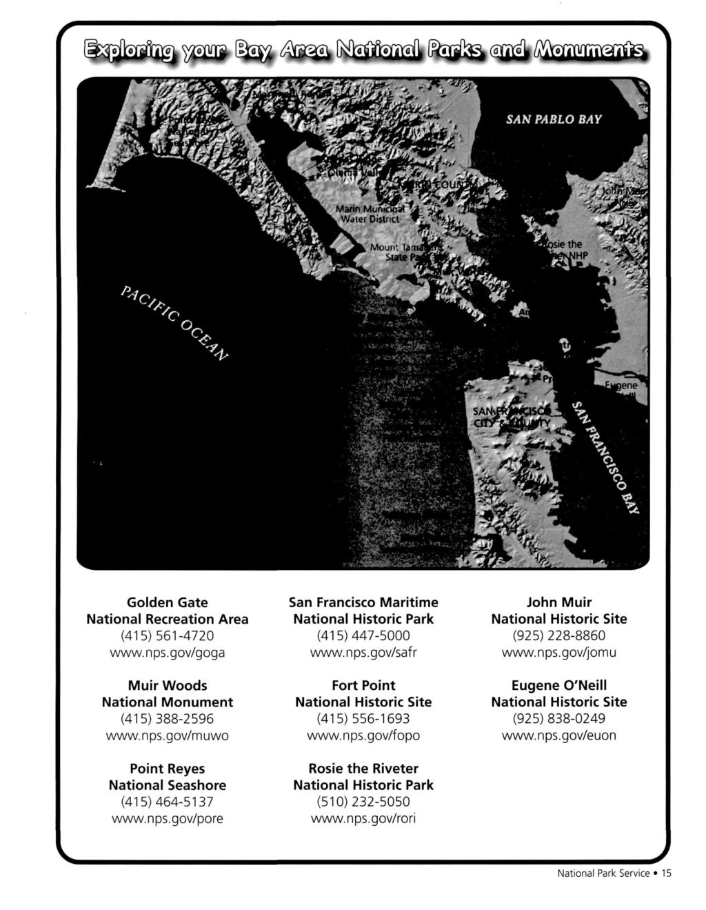 ( ^ o j ^ i ^ m i ^ H]g^ /vayr^lr^^ Golden Gate National Recreation Area (415)561-4720 www.nps.gov/goga Muir Woods National Monument (415)388-2596 www.nps.gov/muwo Point Reyes National Seashore (415)464-5137 www.