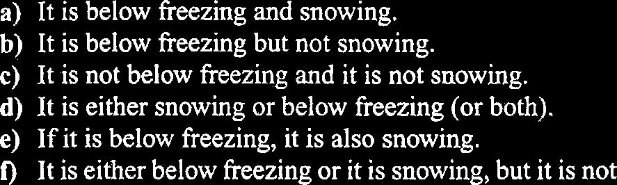 b) It is below freezing but not snowing. c) It is not below freezing and it is not snowing. d) It is either snowing or below freezing (or both).