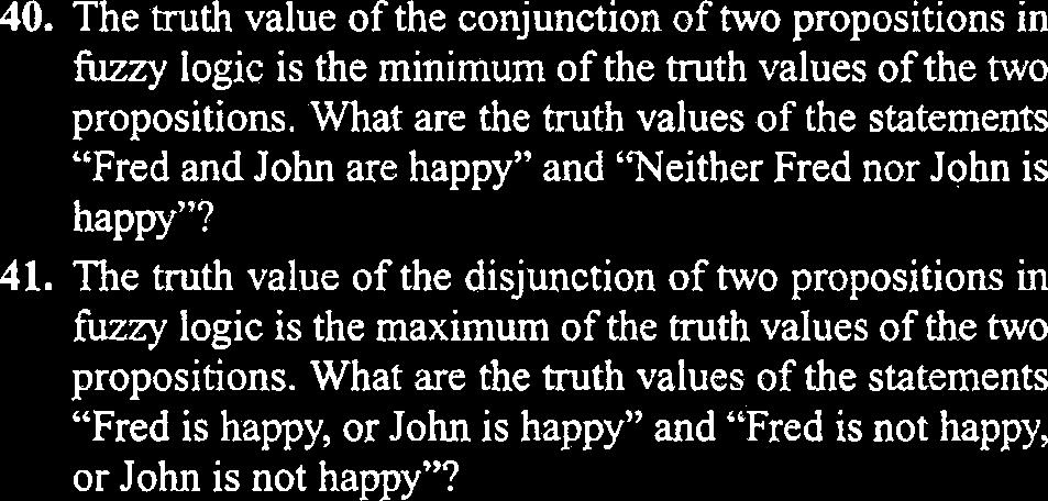 he truth value of the conjunction of two propositions in fuzzy logic is the minimum of the truth values of the two propositions.