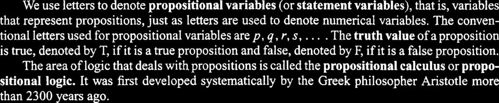 he area of logic that deals with propositions is called the propositional calculus or propositional logic.