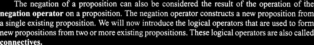 4 / he oundations: Logic and Proofs he negation of a proposition can also be considered the result of the operation of the negation operator on a proposition.