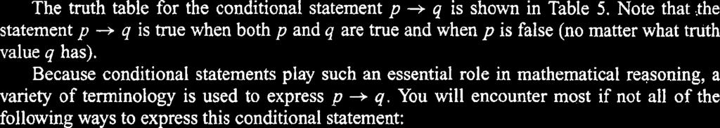 A conditional statement is also called an implication. he truth table for the conditional statement p + q is shown in able 5. Note that.