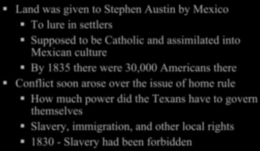 immigration, and other local rights 1830 - Slavery had been forbidden Stephen Austin Van Buren s