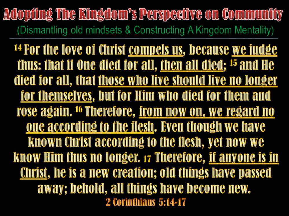 The love of Christ COMPELS US to judge according to the NEWNESS we gain from being IN CHRIST. We know that we are in Christ when, we PRACTICE righteousness i.