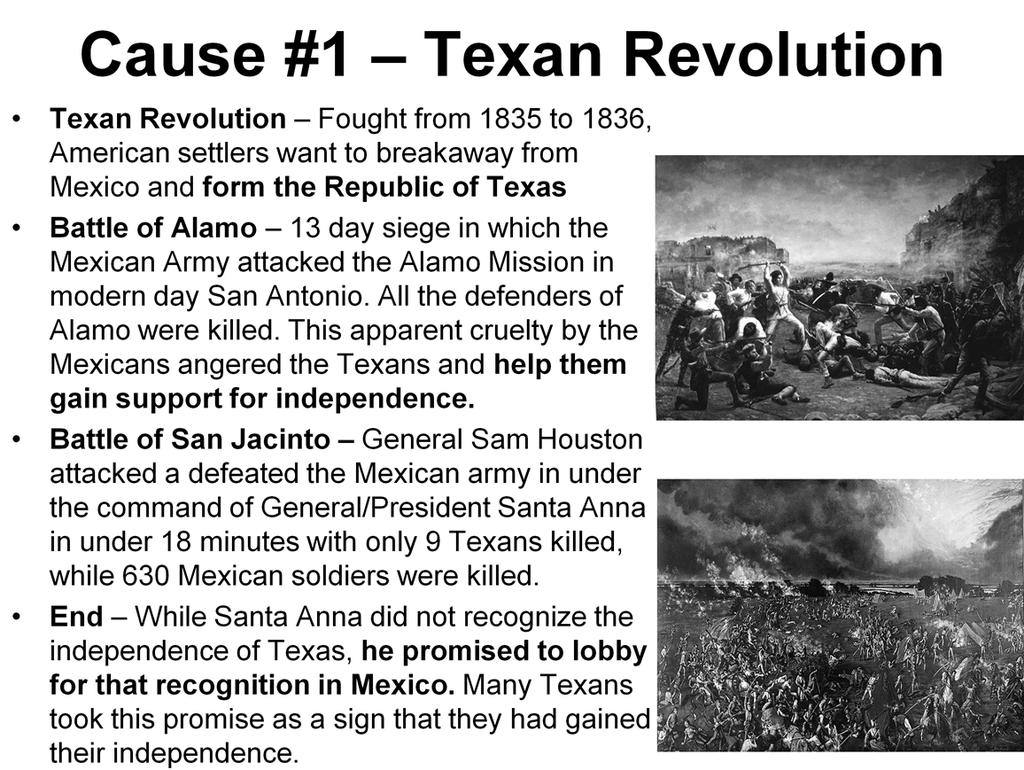 Explain that the Texas Revolution was separate fromthe Mexican American War and occurred ten years before the conflict, but was one of the first causes