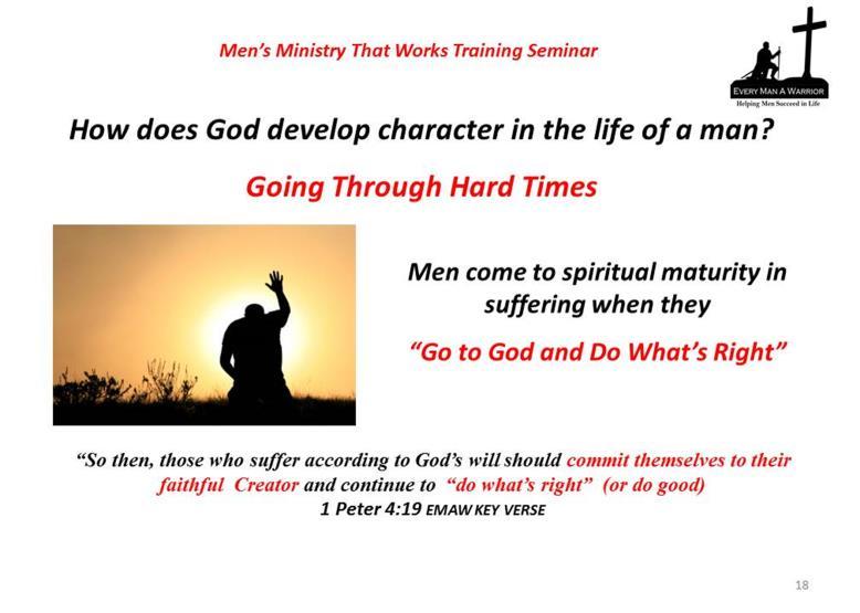 When a man is walking with God and God takes him through hard times; if