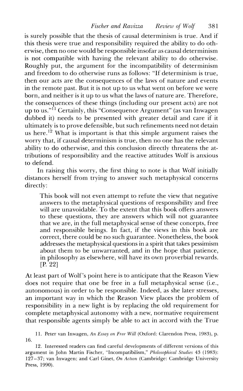 Fischer and Ravizza Review of Wolf 381 is surely possible that the thesis of causal determinism is true.