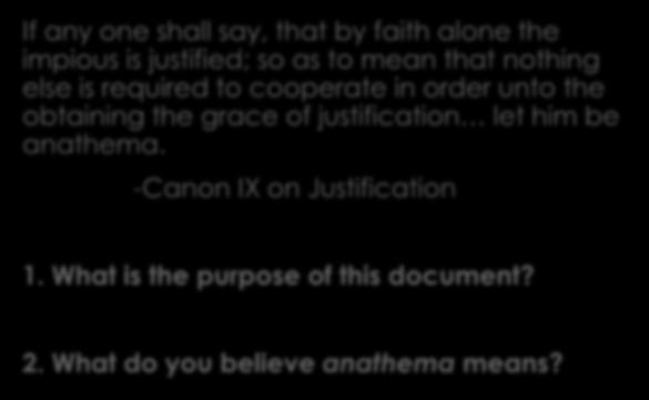 -Canon I on Justification If any one shall say, that since Adam s sin, the free will of man is lost and extinguished; or, that it is a thing with a name only, yea, a title without a reality, a