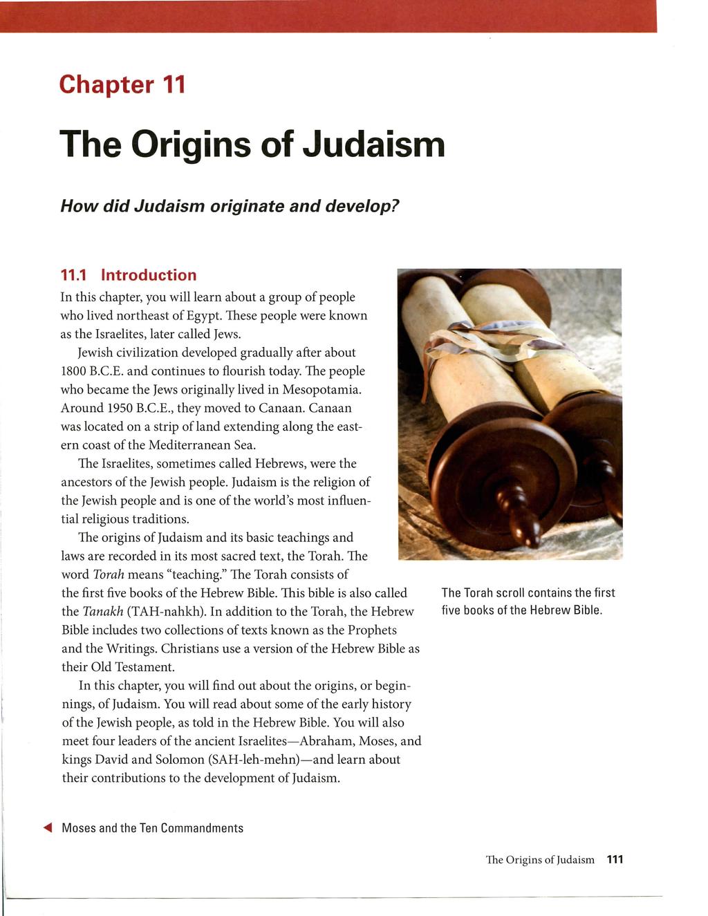 Chapter 11 The Origins of Judaism How did Judaism originate and develop? 11.1 Introduction In this chapter, you will learn about a group of people who lived northeast of Egypt.