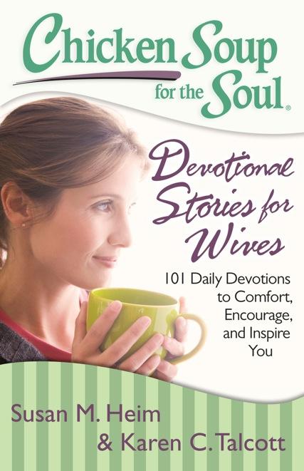 Devotional Stories for Wives 101 Daily Devotions to Comfort, Encourage, and Inspire You Susan M. Heim & Karen C.