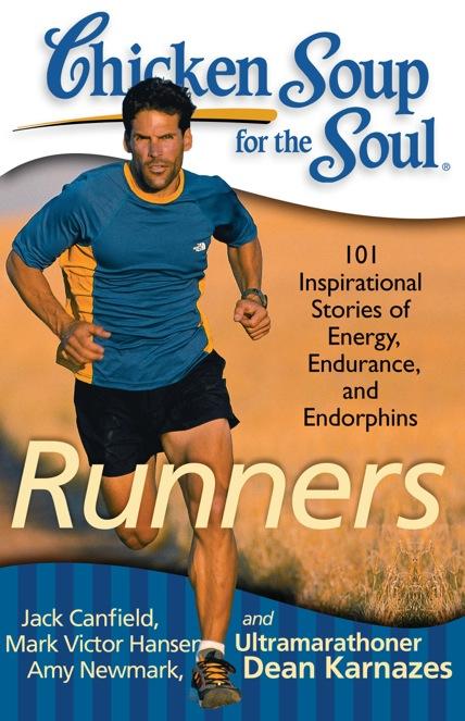 Runners 101 Inspirational Stories of Energy, Endurance, and Endorphins Jack Canfield, Mark Victor Hansen, Amy Newmark, and Dean Karnazes When runners aren t running, they talk about running, plan a