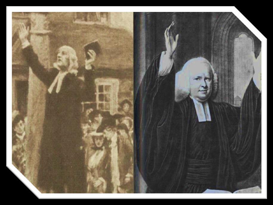 1739ad Wesley & Whitefield Wesley Graduated and taught at Oxford, Joined brother s group called Holy Club (Methodists), Very influential open-air preaching in England [1739]