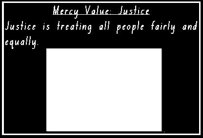 life. We decided on seven mercy values