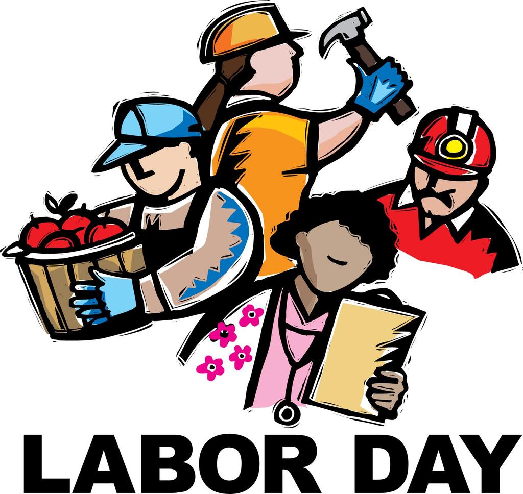 Labor day First Monday in September Official Holiday- NO WORK!
