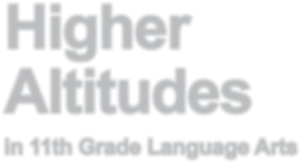 Higher Altitudes in 11th Grade Language Arts Teacher Manual Module 4 Unit 9: Lessons 169-180 Key Skills and