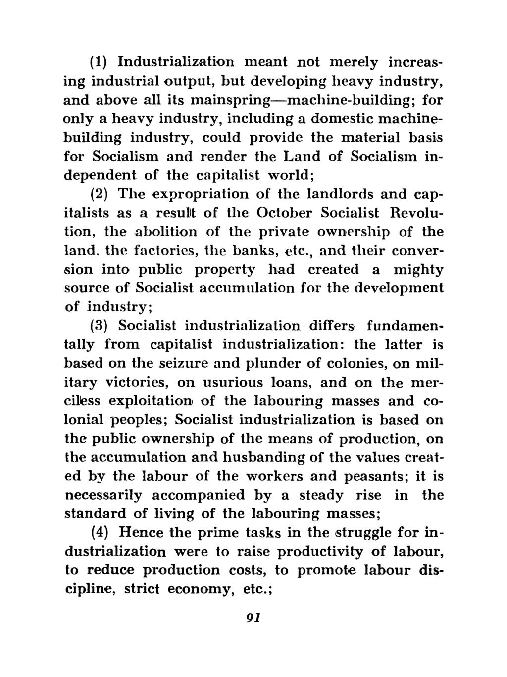 (1) Industrialization meant not merely increasing industrial output, but developing heavy industry, and above all its mainspring machine-building; for only a heavy industry, including a domestic