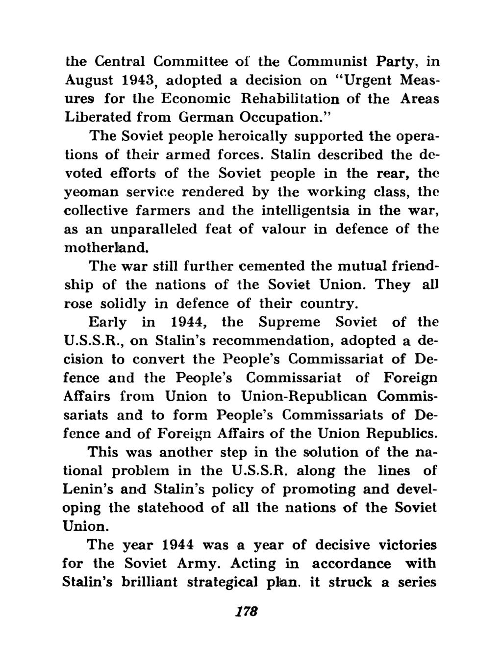 the Central Committee of the Communist Party, in August 1943, adopted a decision on "Urgent Measures for the Economic Rehabilitation of the Areas Liberated from German Occupation.