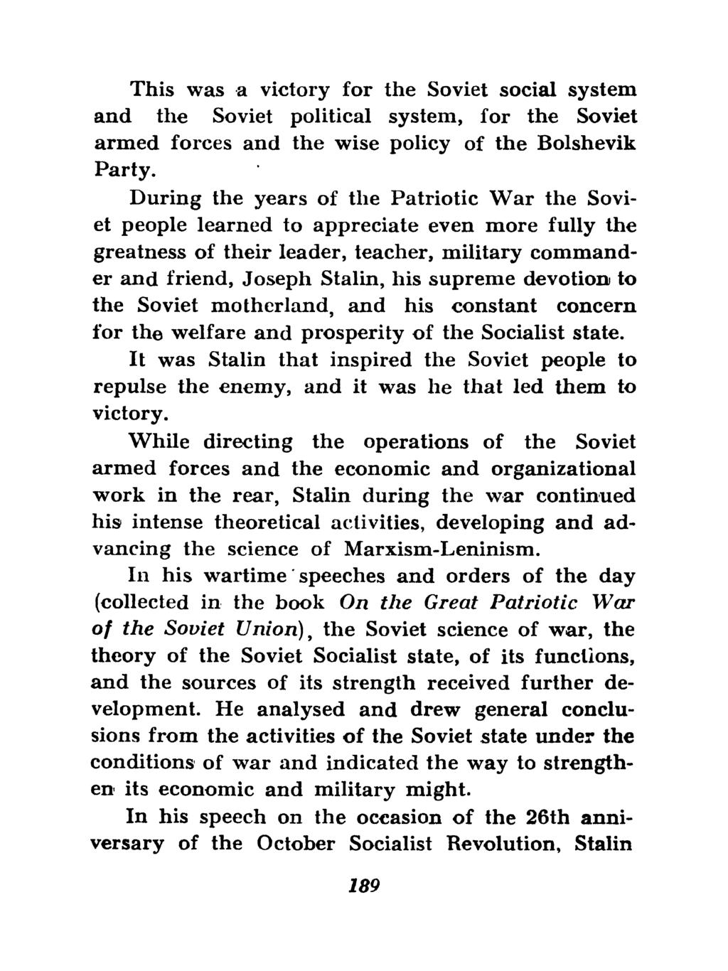 This was a victory for the Soviet social system and the Soviet political system, for the Soviet armed forces and the wise policy of the Bolshevik Party.