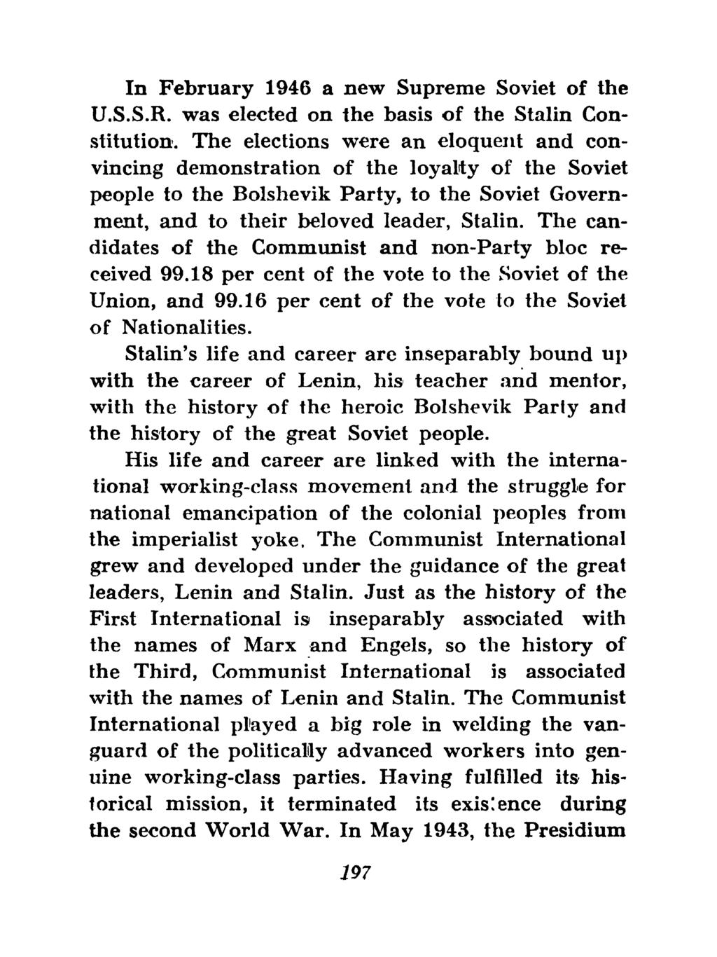 In February 1946 a new Supreme Soviet of the U.S.S.R. was elected on the basis of the Stalin Constitution.
