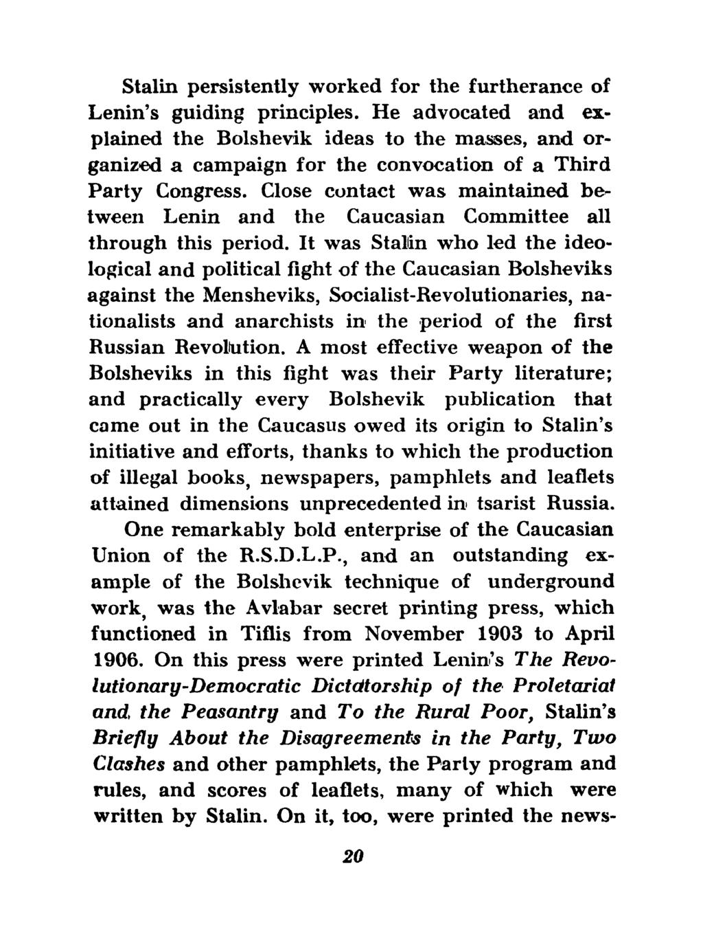 Stalin persistently worked for the furtherance of Lenin's guiding principles.
