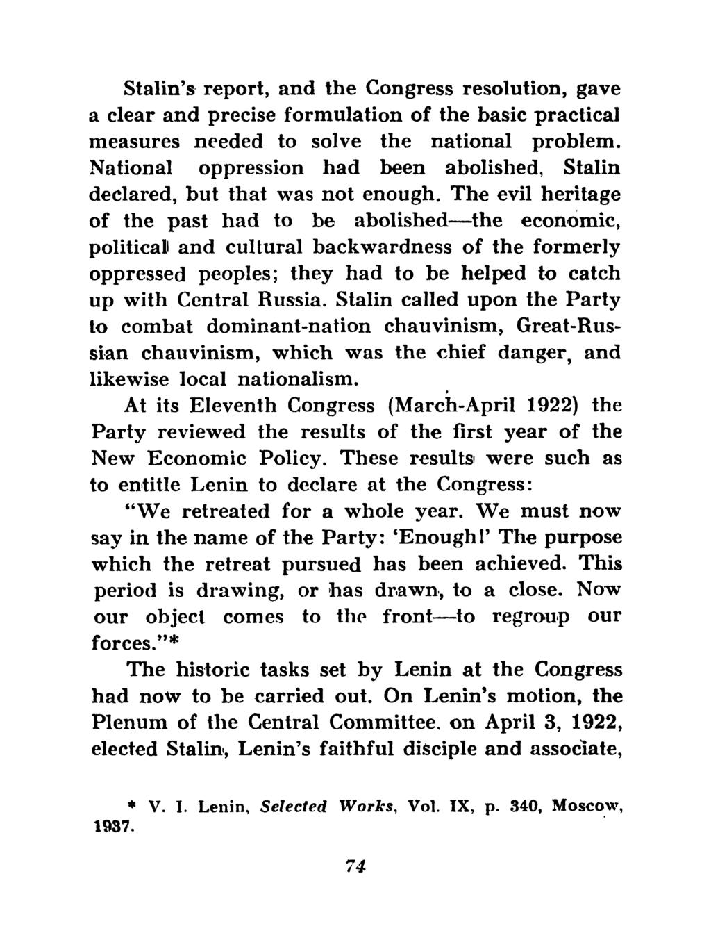 Stalin's report, and the Congress resolution, gave a clear and precise formulation of the basic practical measures needed to solve the national problem.