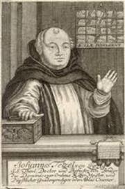 preacher known for selling indulgences for Pope Leo X Coined the phrase, "As soon as a coin in the coffer rings/the soul