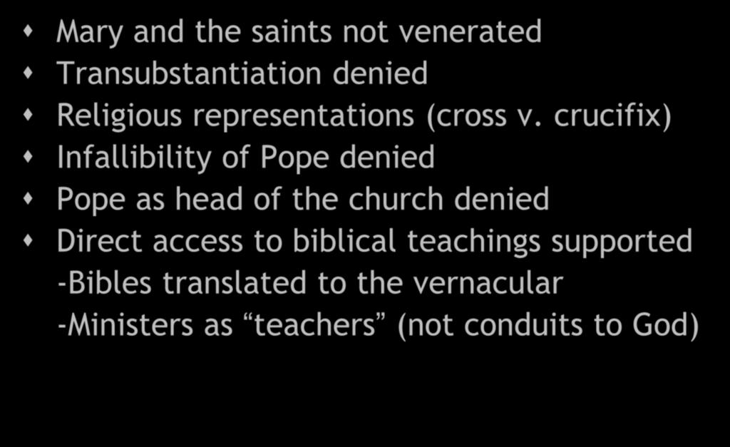 Teachings of all Protestantism Mary and the saints not venerated Transubstantiation denied Religious representations (cross v.