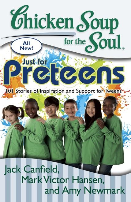 Just for Preteens 101 Stories of Inspiration and Support for Tweens Being a preteen is harder than it looks!