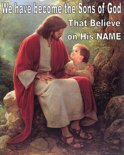 John 1:12 But as many as received him, to them gave He the power to become the sons of God, even to them that believe on his name.