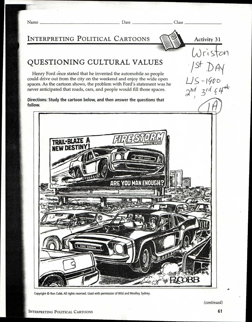 Name Date Class INTERPRETING POLITICAL CARTOONS Activity 31 QUESTIONING CULTURAL VALUES Henry Ford Once stated that he invented the automobile so people could drive out from the city on the weekend