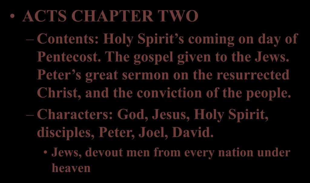 ACTS CHAPTER TWO Contents: Holy Spirit s coming on day of Pentecost. The gospel given to the Jews.
