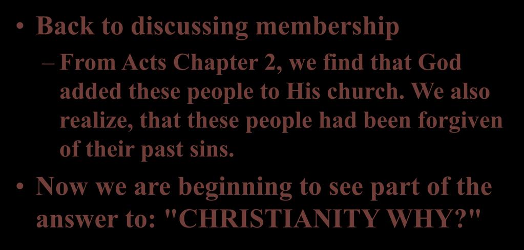 Back to discussing membership From Acts Chapter 2, we find that God added these people to His church.