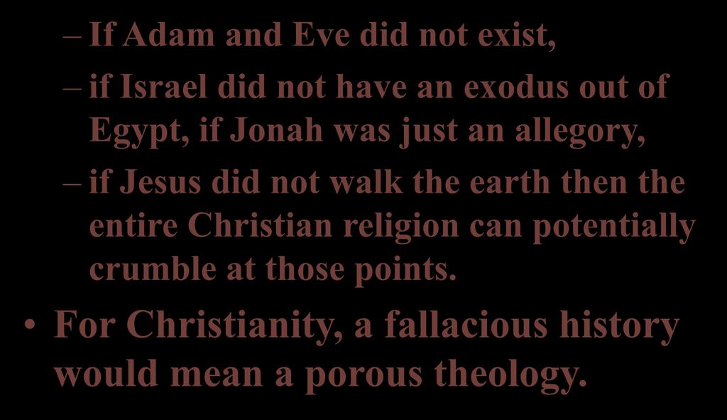 If Adam and Eve did not exist, if Israel did not have an exodus out of Egypt, if Jonah was just an allegory, if Jesus did not walk the earth