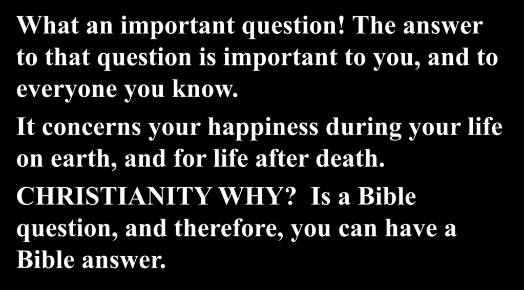 What an important question! The answer to that question is important to you, and to everyone you know.