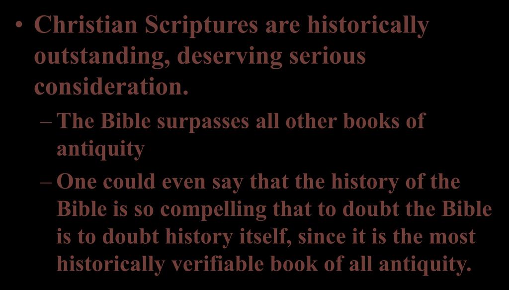 Christian Scriptures are historically outstanding, deserving serious consideration.