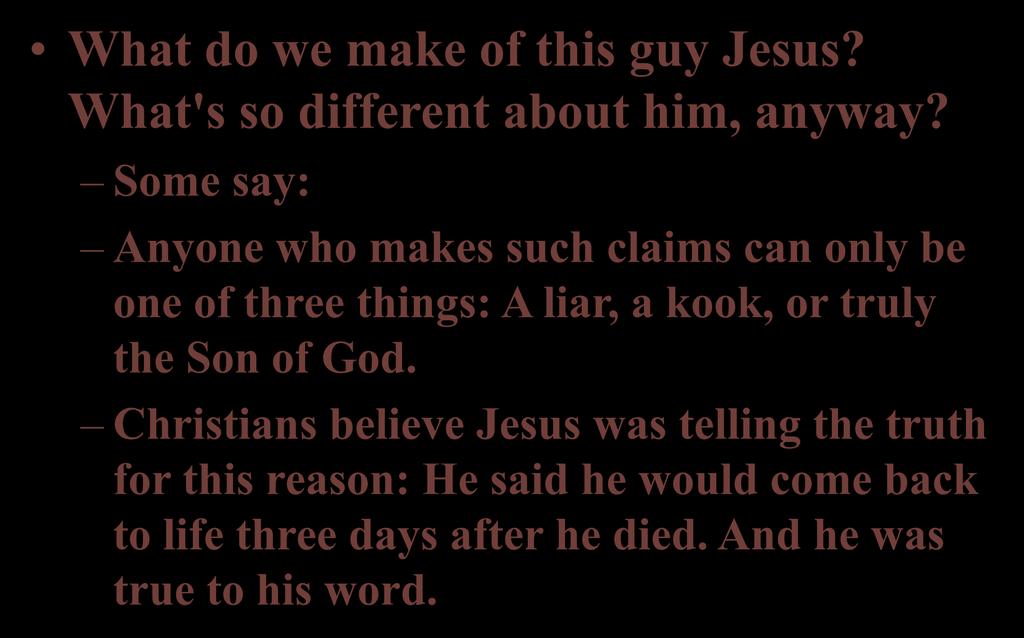 What do we make of this guy Jesus? What's so different about him, anyway?