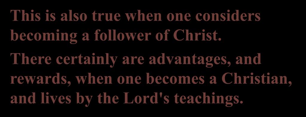This is also true when one considers becoming a follower of Christ.