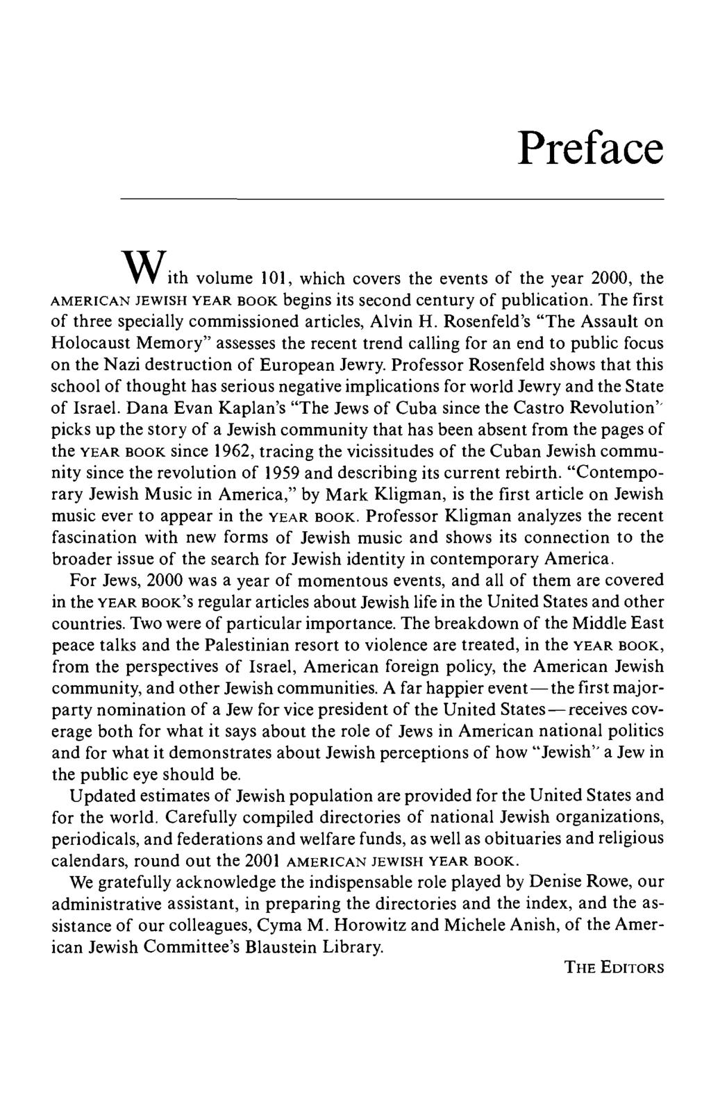 Preface W,ith volume 101, which covers the events of the year 2000, the AMERICAN JEWISH YEAR BOOK begins its second century of publication. The first of three specially commissioned articles, Alvin H.