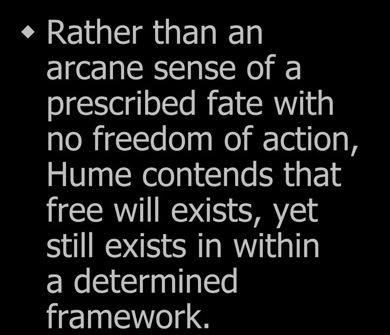 Rather than an arcane sense of a prescribed fate with no freedom of action, Hume