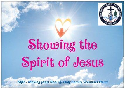Spirit of Jesus - SOJ moments I showed the Spirit of Jesus At Holy Family Name: Joe King Class: yr 2 MJR