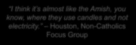 Houston, Non-Catholics Focus Group I was in Catholic School when I