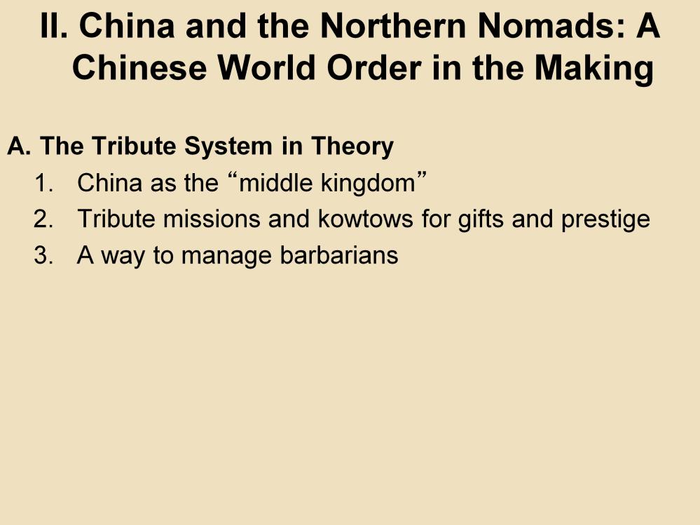 II. China and the Northern Nomads: A Chinese World Order in the Making A. The Tribute System in Theory 1.