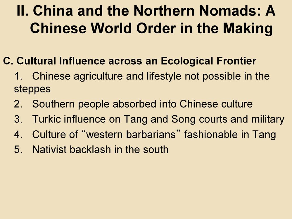 II. China and the Northern Nomads: A Chinese World Order in the Making C. Cultural Influence across an Ecological Frontier 1.