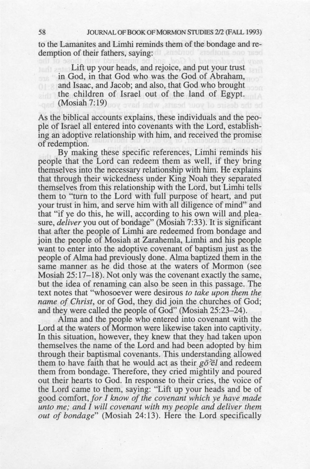 58 JOURNAL OF BOOK OF MORMON STUDIES 212 (FALL 1993) to the Lamanites and Limhi reminds them of the bondage and redemption of their fathers, saying: Lift up your heads, and rejoice, and put your