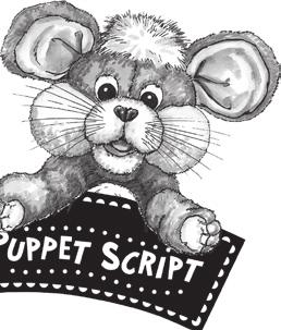 Lesson 11 Closing n How Can i Show love? SupplieS: none Bring out Whiskers the Mouse and go through the following puppet script. When you finish the script, put Whiskers away and out of sight.