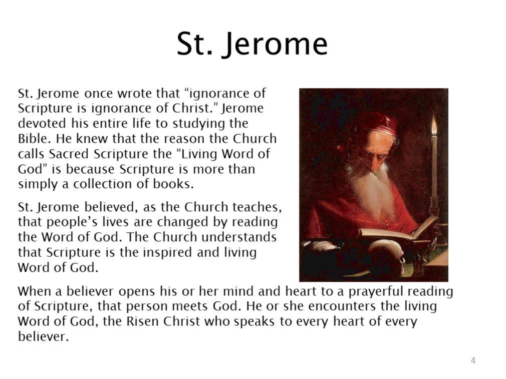 St. Jerome translated the Bible from Hebrew and Greek into Latin, the most common language of the time (405