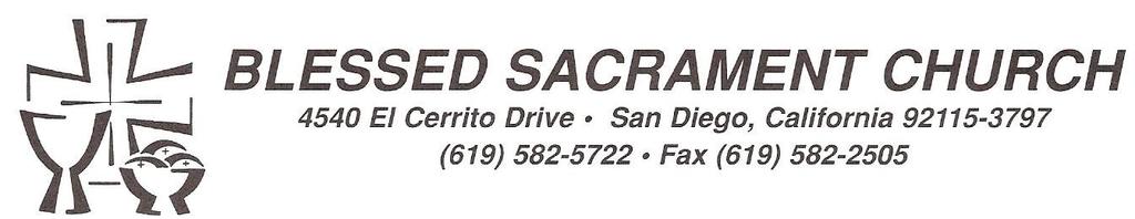 BLESSED SACRAMENT CATHOLIC CHURCH Blessed Sacrament Parish CHURCH 4540 El Cerrito Dr. San Diego, CA 92115 Parish Office-Rectory: 619-582-5722 Parish Website: www.blessedsacrament-sandiego.