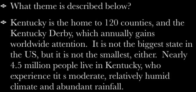 Throwback Thursday 9-19-13 What theme is described below? Kentucky is the home to 120 counties, and the Kentucky Derby, which annually gains worldwide attention.
