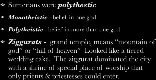 Religion Sumerians were polythestic Monotheistic - belief in one god Polytheistic