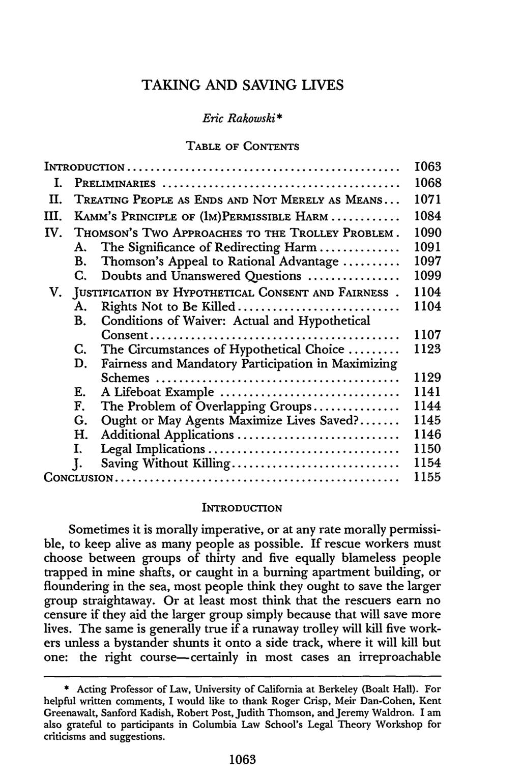 TAKING AND SAVING LIVES Eric Rakowski* TABLE OF CONTENTS INTRODUCTION... 1063 I. PRELIMINARIES... 1068 II. TREATING PEOPLE AS ENDS AND NOT MERELY AS MEANS... 1071 III.